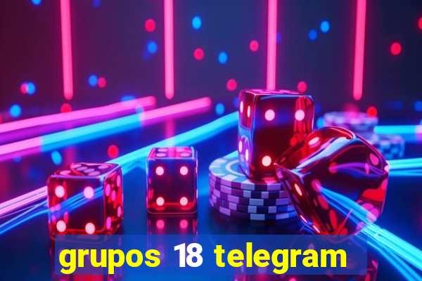 grupos 18 telegram